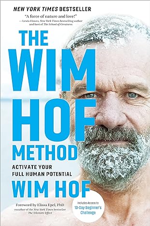 The Wim Hof Method: Activate Your Full Human Potential - Hof, Wim