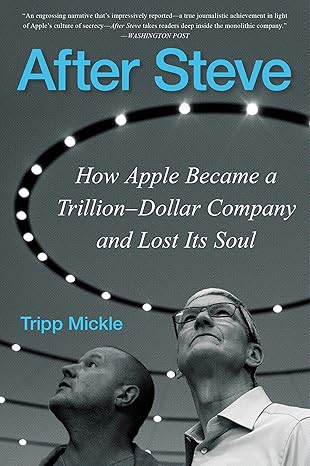 After Steve: How Apple Became a Trillion-Dollar Company and Lost Its Soul: Paperback - BigGreenBear.com Book 12.99 USD Big Green Bear