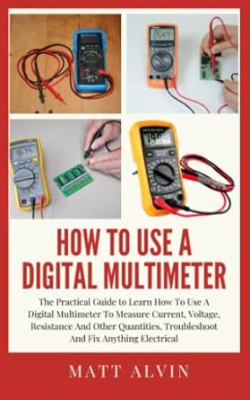 How To Use A Digital Multimeter: The Practical Guide