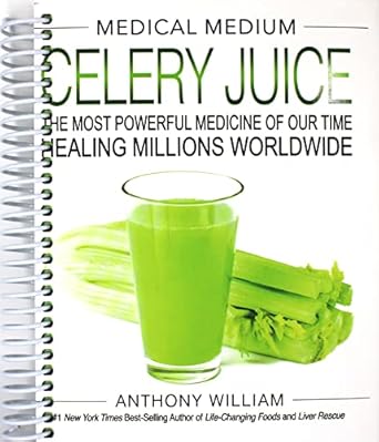 Medical Medium Celery Juice: The Most Powerful Medicine of Our Time