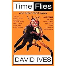 Time Flies and Other Short Plays - David Ives