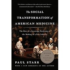 The Social Transformation of American Medicine: by Paul Starr