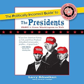 The Politically Incorrect Guide to the Presidents, Part 1: Paperback