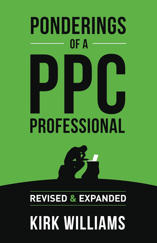 Ponderings of a PPC Professional: Revised & Expanded by Kirk Williams -  BigGreenBear.com Book 13.99 USD Big Green Bear