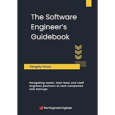 The Software Engineer's Guidebook: Navigating senior, tech lead, and staff