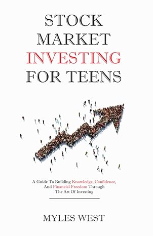 Stock Market Investing For Teens by Myles West