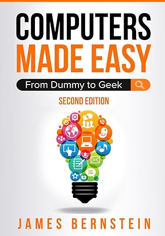 Computers Made Easy: From Dummy To Geek