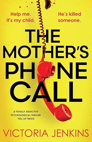 The Mother's Phone Call: A totally addictive psychological thriller full of twists: Paperback