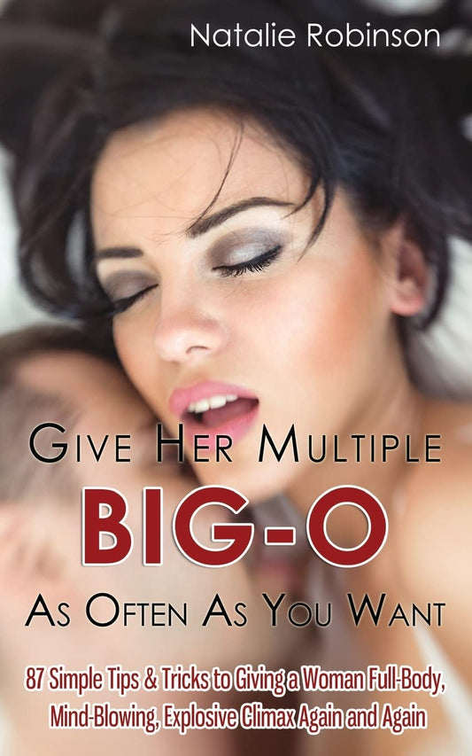 Give Her Multiple Big-O As Often As You Want: by Natalie Robinson -  BigGreenBear.com Book 8.44 USD Big Green Bear