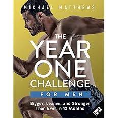 The Year One Challenge for Men: Bigger, Leaner, and Stronger