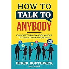 How to Talk to Anybody: Learn the Secrets to Small Talk, Business, Management..