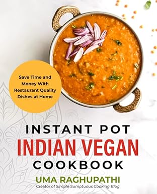 Instant Pot Indian Vegan Cookbook: Save Time and Money with Restaurant Quality Dishes at Home: Paperback -  BigGreenBear.com Book 14.99 USD