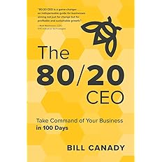 The 80/20 CEO: Take Command of Your Business in 100 Days -  BigGreenBear.com Book 16.99