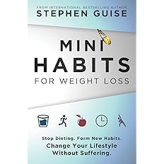 Mini Habits for Weight Loss: Stop Dieting. Form New Habits