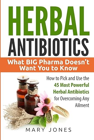 Herbal Antibiotics: What BIG Pharma Doesn’t Want You to Know -  BigGreenBear.com Book 14.99 USD Big Green Bear