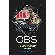 OBS Super User Guidebook: The Best Open Broadcaster