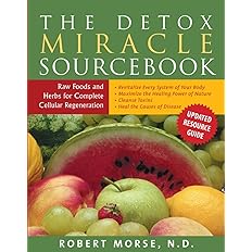 The Detox Miracle Sourcebook: Raw Foods and Herbs for Complete Cellular Regeneration