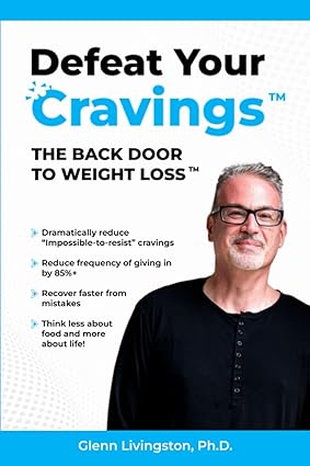 Defeat Your Cravings(tm): The Back Door to Weight Loss(tm)