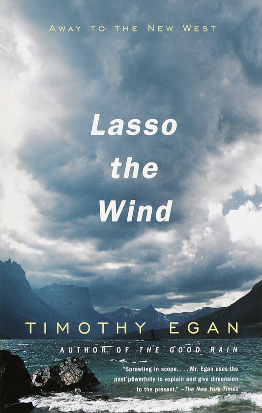Lasso the Wind: Away to the New West - Paperback By Timothy Egan