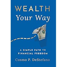 Wealth Your Way: A Simple Path to Financial Freedom