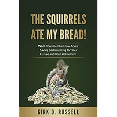 The Squirrels Ate My Bread!: What You Need to Know About Saving and Investing