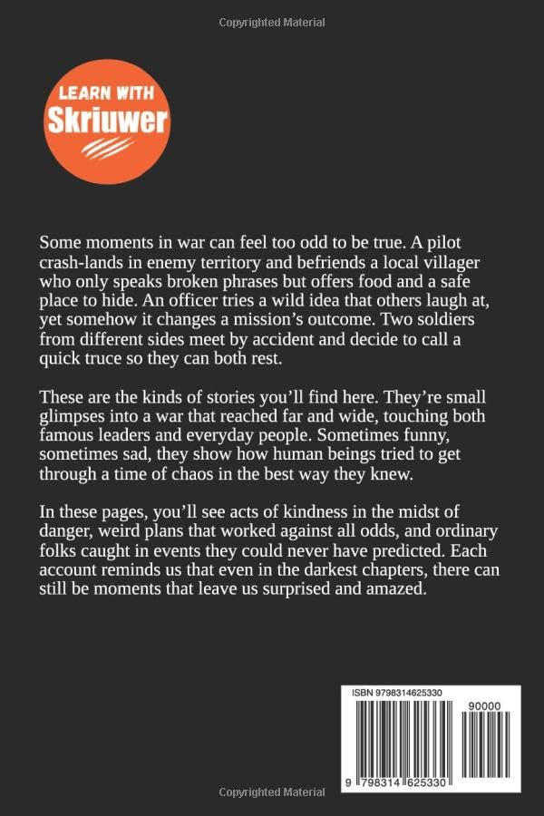 The Craziest Stories of World War 2: Revealing the Unthinkable Past by Skriuwer