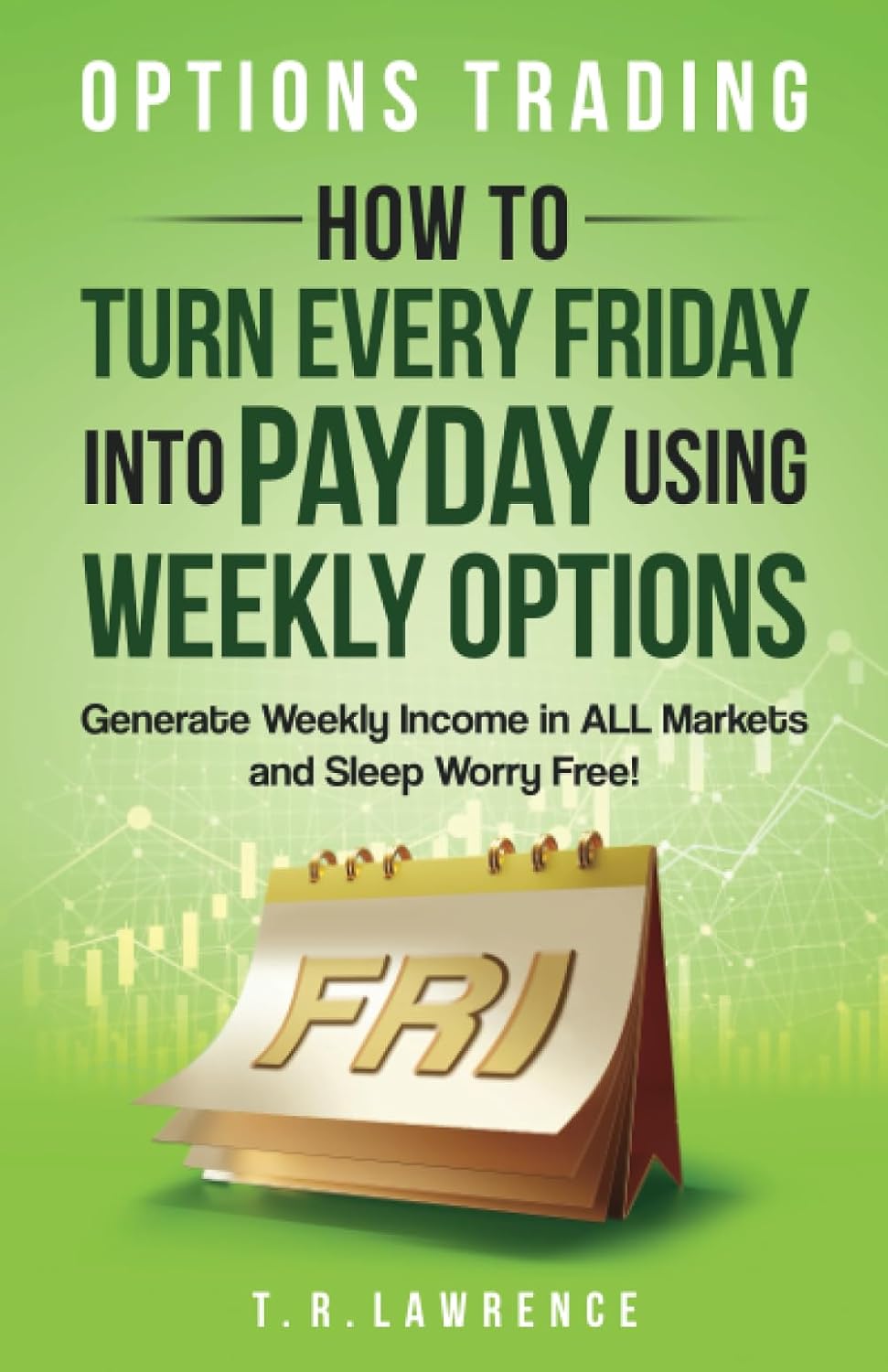 Options Trading: How to Turn Every Friday into Payday Using Weekly Options! Buy New(Paperback)