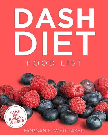 DASH Diet Food List: The World’s Most Comprehensive DASH Diet Ingredient List