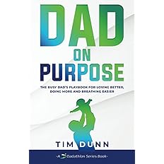 Dad On Purpose: The Busy Dad's Playbook for Loving Better, Doing More and Breathing Easier Paperback -  BigGreenBear.com Book 11.99