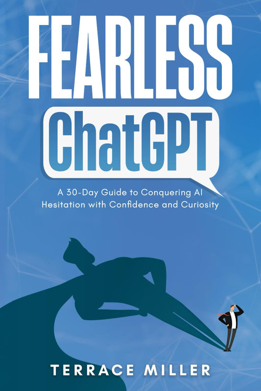 Fearless ChatGPT: A 30-Day Guide to Using AI with Confidence and Curiosity Paperback -  BigGreenBear.com Book 12.89 USD Big Green Bear