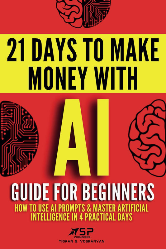 AI Guide for Beginners: How to Use AI Prompts & Master Artificial Intelligence in 4 Practical Days