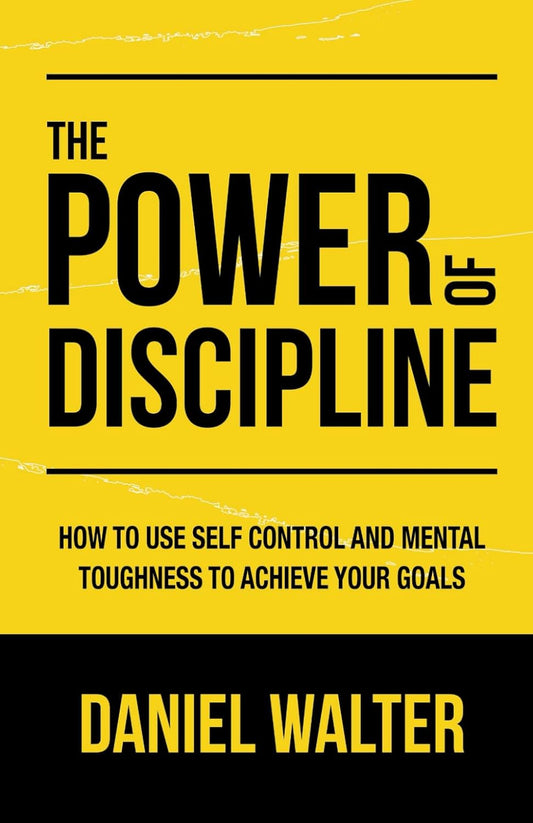 The Power of Discipline: How to Use Self Control and Mental Toughness to Achieve Your Goals Paperback -  BigGreenBear.com Book 14.99 USD Big Green Bear