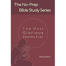 The Most Glorious Psalms Ever (No-Prep Bible Studies)