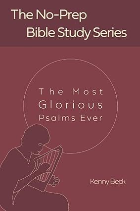 The Most Glorious Psalms Ever (No-Prep Bible Studies)