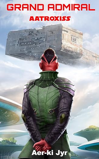 Grand Admiral Aatroxiss by Aer-Ki Jyr Paperback Book