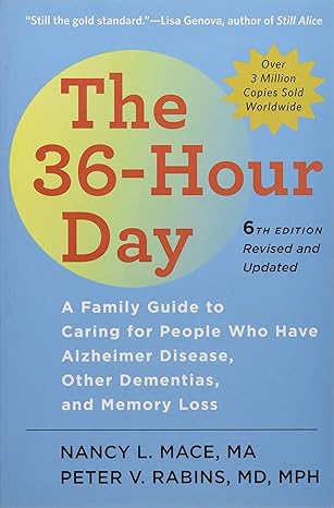 The 36-Hour Day: A Family Guide to Caring for People Who Have Alzheimer Disease