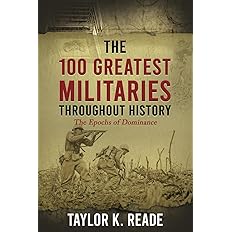 The 100 Greatest Militaries Throughout History: The Epochs of Dominance: Paperback
