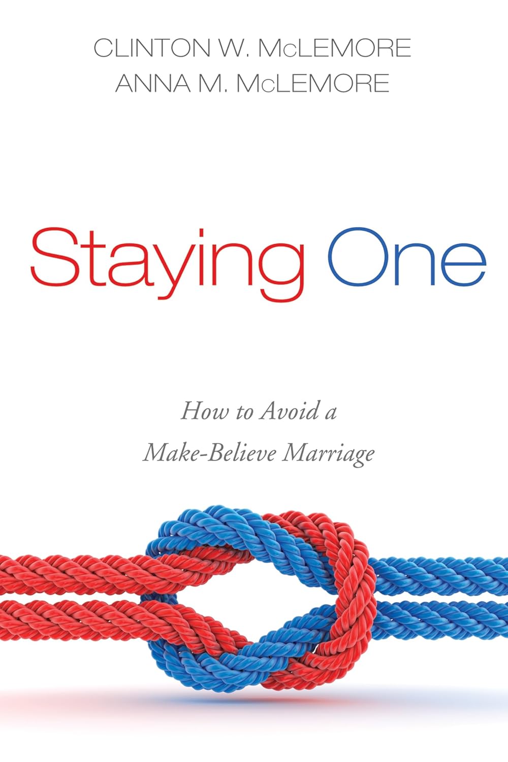 Staying One: How to Avoid a Make-Believe Marriage by Clinton W. McLemore -  BigGreenBear.com Book 17.99 USD Big Green Bear