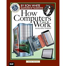 How Computers Work: The Evolution of Technology, 10th Edition