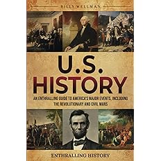 U.S. History: An Enthralling Guide to America's Major Events, Including the Revolutionary and Civil Wars