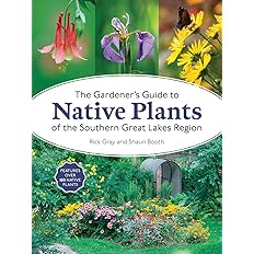 The Gardener's Guide to Native Plants of the Southern Great Lakes Region