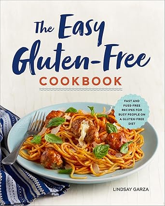 Gluten-Free Cookbook: Fast and Fuss-Free Recipes