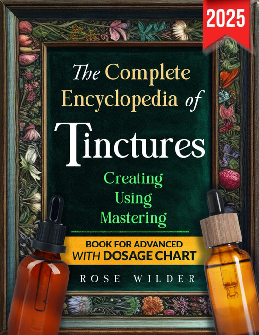 The Complete Encyclopedia of Tinctures: by Rose Wilder -  BigGreenBear.com Book 25.00 USD Big Green Bear