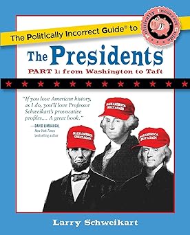 The Politically Incorrect Guide to the Presidents, Part 1: Paperback