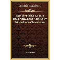 How The Bible Is An Irish Book Altered And Adapted By British-Roman Transcribers