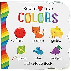 Babies Love Colors - A First Lift-a-Flap Board Book for Babies and Toddlers