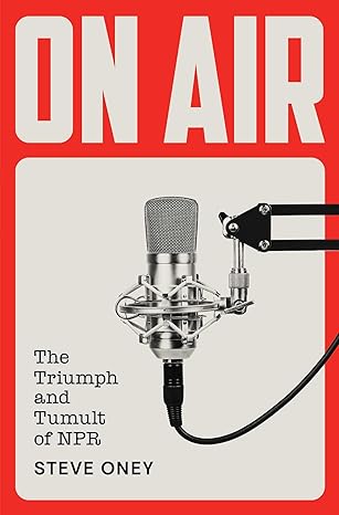 On Air: The Triumph and Tumult of NPR: Hardcover -  BigGreenBear.com Book 26.99 USD Big Green Bear