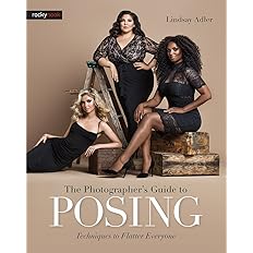 The Photographer's Guide to Posing: Techniques to Flatter Everyone