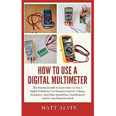 How To Use A Digital Multimeter: The Practical Guide