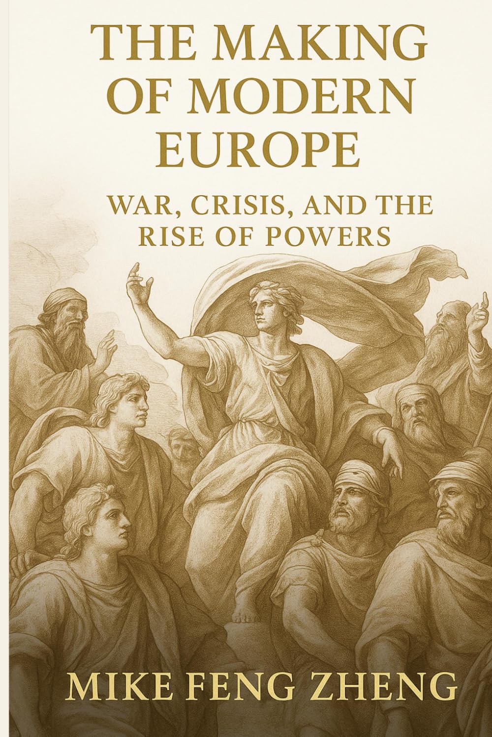 The Making of Modern Europe: War, Crisis, and the Rise of Powers by MIKE FENG ZHENG -  BigGreenBear.com Book 16.99 USD Big Green Bear